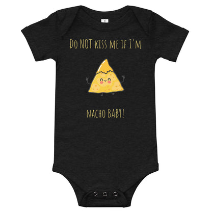 Black baby bodysuit with a smiling nacho chip and the words 'Do NOT kiss me if I'm nacho baby'